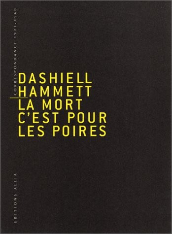 La Mort, c'est pour les poires : Correspondance, 1921-1960