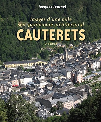 CAUTERETS, IMAGES D'UNE VILLE - SON PATRIMOINE ARCHITECTURAL