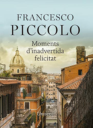 Moments d'inadvertida felicitat (Univers digital) (Catalan Edition) [410002523385671]