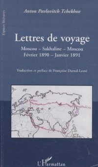 Lettres de voyage : Moscou-Sahkaline-Moscou ; Février 1890-Janvier 1891