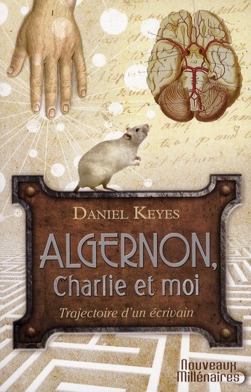 Algernon, Charlie et moi : Trajectoire d'un écrivain ; Suivi de la nouvelle Des fleurs pour Algernon