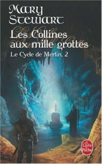 Le Cycle de Merlin, Tome 2 : Les Collines aux mille grottes