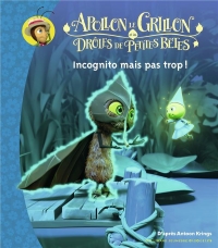 Apollon le Grillon et les Drôles de Petites Bêtes - Incognito Mais Pas Trop - Dès 3 ans