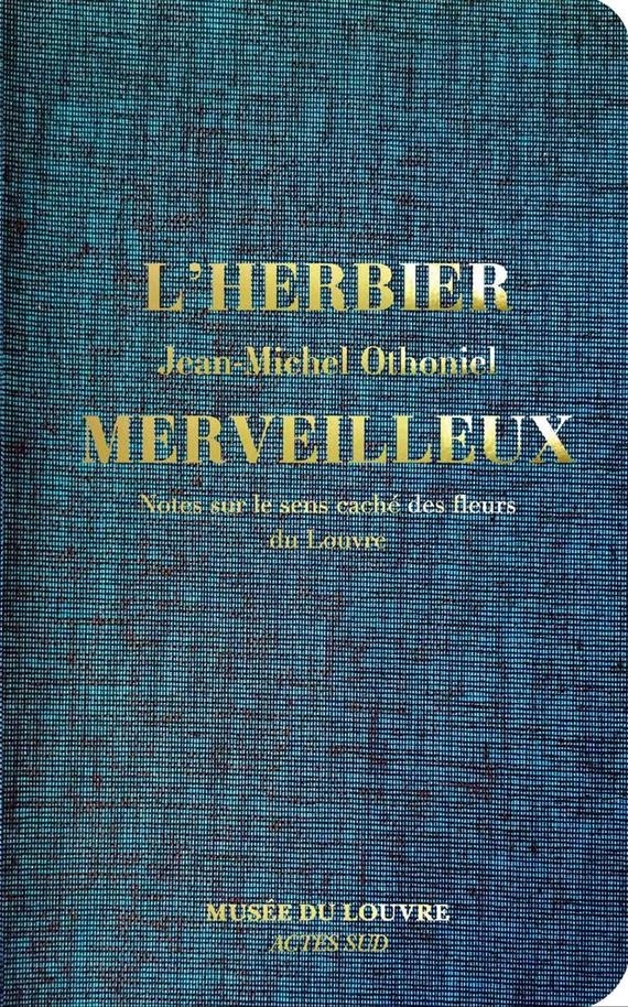 L'Herbier merveilleux : Notes sur le sens caché des fleurs du Louvre