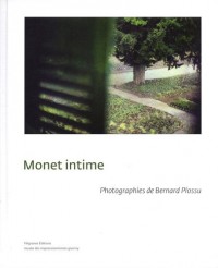 Monet intime: Photographies de Bernard Plossu
