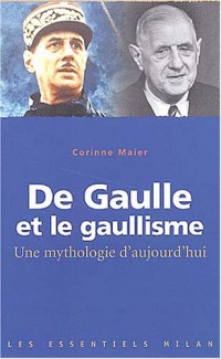 De Gaulle et le gaullisme : Une mythologie d'aujourd'hui