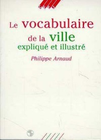 Le vocabulaire de la ville expliqué et illustré