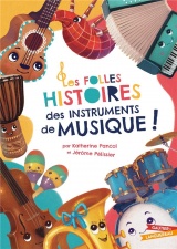 Les Folles Histoires des instruments de musique