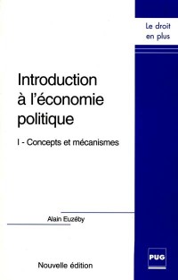 Introduction à l'économie politique. Tome 1, Concepts et mécanismes