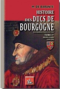 Histoire des ducs de Bourgogne de la maison de Valois : Tome 1