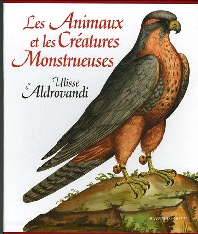Les Animaux et les Créatures Monstrueuses d'Ulisse Aldrovandi
