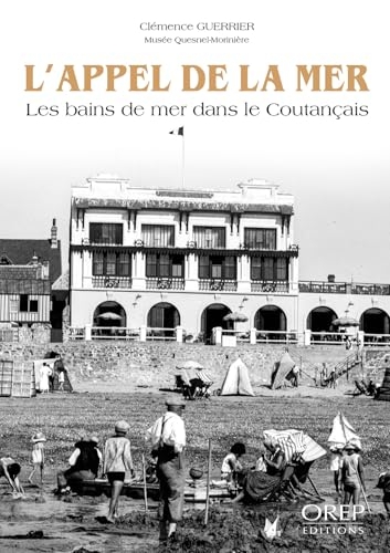 L'appel de la mer: Les bains de mer dans le Coutançais