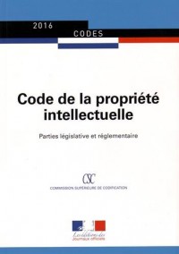 Code de la propriété intellectuelle : Parties législative et réglementaire - Textes à jour au 1er janvier 2016