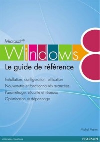 Windows 8 : Le guide de référence