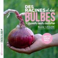 Des racines et des bulbes: Réussir leur culture