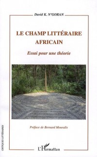 Le champ littéraire africain : Essai pour une théorie