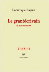 Le Grantécrivain & autres textes