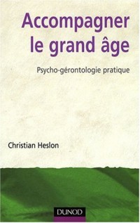 Accompagner le grand âge : Psycho-gérontologie pratique