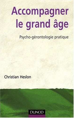 Accompagner le grand âge : Psycho-gérontologie pratique