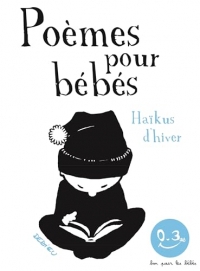 Haïkus d'hiver. Poèmes pour bébés. Bon pour les bébés: Bon pour les bébés