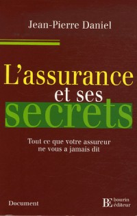 L'assurance et ses secrets : Tout ce que votre assureur ne vous a jamais dit