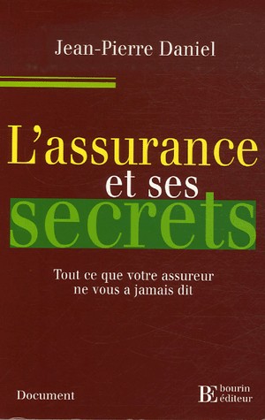L'assurance et ses secrets : Tout ce que votre assureur ne vous a jamais dit