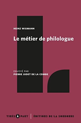 Le métier de philologue: Envoyé par Pierre Judet de la Combe