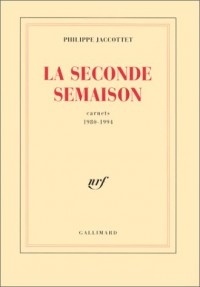 La Seconde Semaison: Carnets (1980-1994)