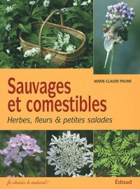 Sauvages et comestibles : Herbes, fleurs & petites salades