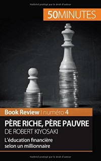 Père riche, père pauvre de Robert Kiyosaki (analyse de livre): Léducation financière selon un millionnaire