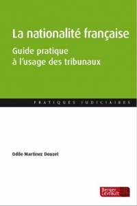 La nationalité française: Guide pratique à l'usage des tribunaux judiciaires