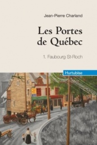 Les Portes de Québec, Tome 1 : Faubourg Saint-Roch