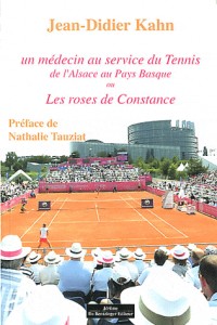 Un médecin au service du tennis de l'Alsace au pays basque ou les roses de constance