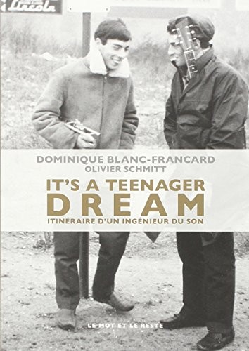 It'S a Teenager Dream - Itinéraire d'un ingénieur du son