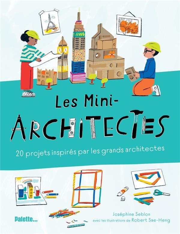 Les Mini-architectes: 20 projets inspirés par les grands architectes