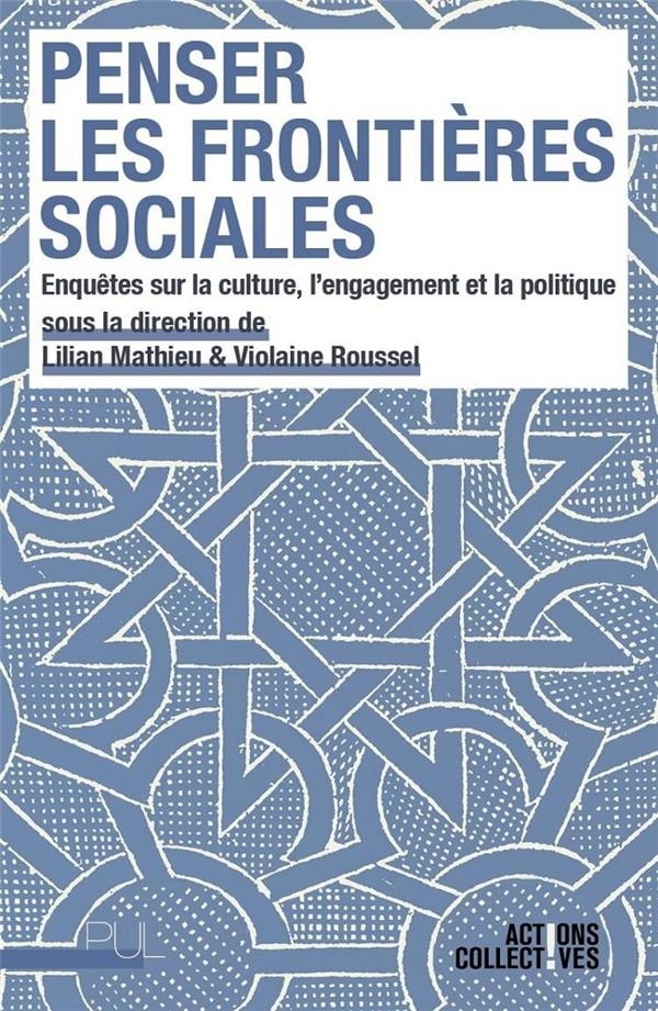 Penser les frontières sociales : Enquêtes sur la culture, l'engagement et la politique