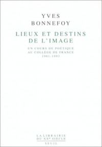 Lieux et destins de l'image. Un cours de poétique