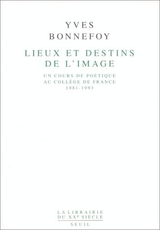 Lieux et destins de l'image. Un cours de poétique