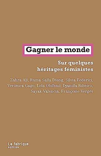 Gagner le monde: Sur quelques héritages féministes