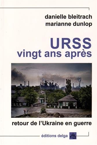 URSS, vingt ans après : Retour de l'Ukraine en guerre