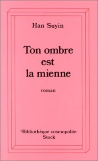 Ton ombre est la mienne
