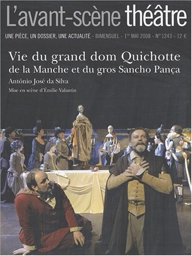 L'Avant-Scène théâtre, N° 1243 ; Vie du grand dom Quichotte de la Manche et du gros Sancho Pança