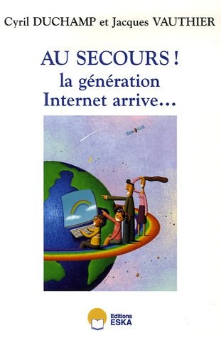 Au secours ! : La génération Internet arrive...