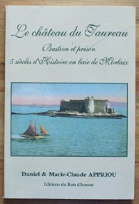 Le château du Taureau - Bastion et prison - 5 siècles d'histoire en baie de Morlaix