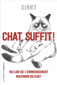 Chat suffit ! 153 lois de l'emmerdement maximal du chat