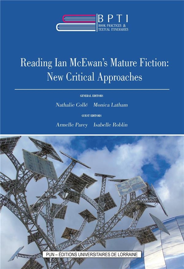 BOOK PRACTICES & TEXTUAL ITINERARIES - 13. READING IAN MCEWAN'S MATUR E FICTION: NEW CRITICAL APPROA