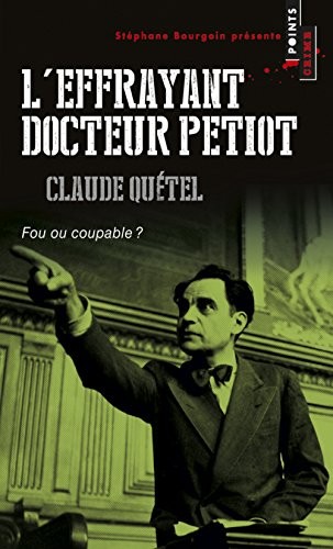 L'Effrayant docteur Petiot. Fou ou coupable?