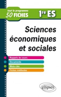 Sciences Économiques et Sociales Premières ES en 50 Fiches