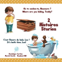 Où te caches-tu, Nounours ? - Where are you hiding, Teddy? C'est l'heure du bain, Lou ! - It's bath time, Lou!: 2 Histoires - Stories