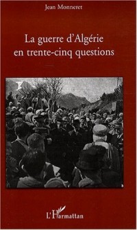 La guerre d'Algérie en trente-cinq questions